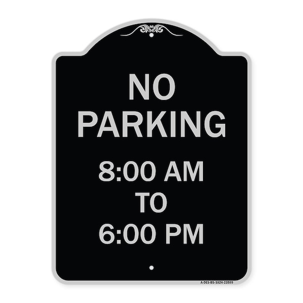 Signmission No Parking 8-00 Am to 6-00 Pm Heavy-Gauge Aluminum Architectural Sign, 24" x 18", BS-1824-23599 A-DES-BS-1824-23599 - main